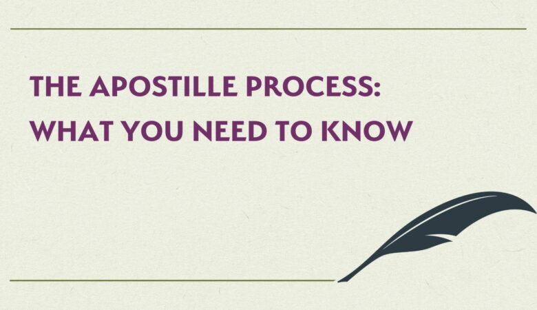 The Apostille Process: What You Need to Know