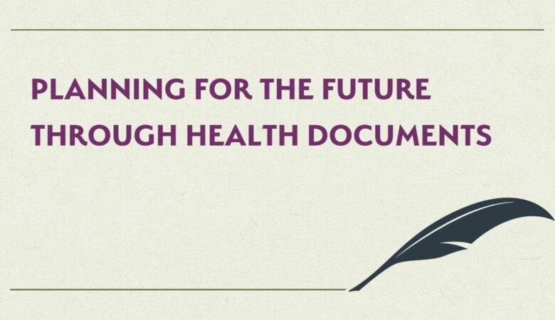 Planning for the Future Through Health Documents