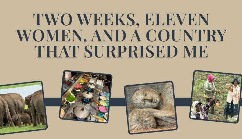 Two Weeks, Eleven Women, and a Country That Surprised Me
